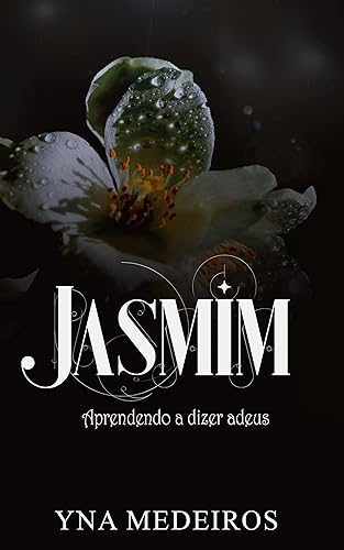 JASMIM: Aprendendo a dizer adeus (Trilogia Jasmine Livro 1)