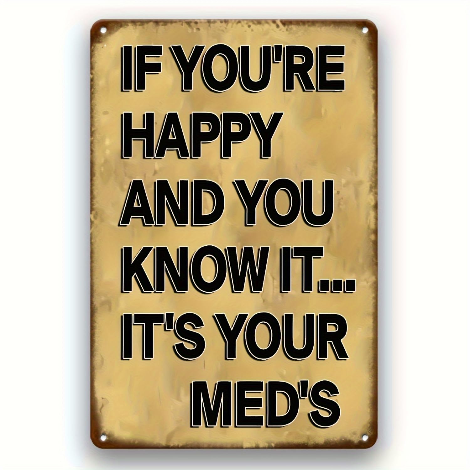 If You're Happy and You Know It... It's Your Medicine - Vintage Metal Sign - Rustic Humorous Wall Decor for Home, Bar, Garage, Garden, Yard, Man Cave - Sturdy Aluminum Plaque 30x40 CM