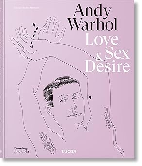Andy Warhol. Love, Sex, and Desire. Drawings 1950–1962: Love, Sex