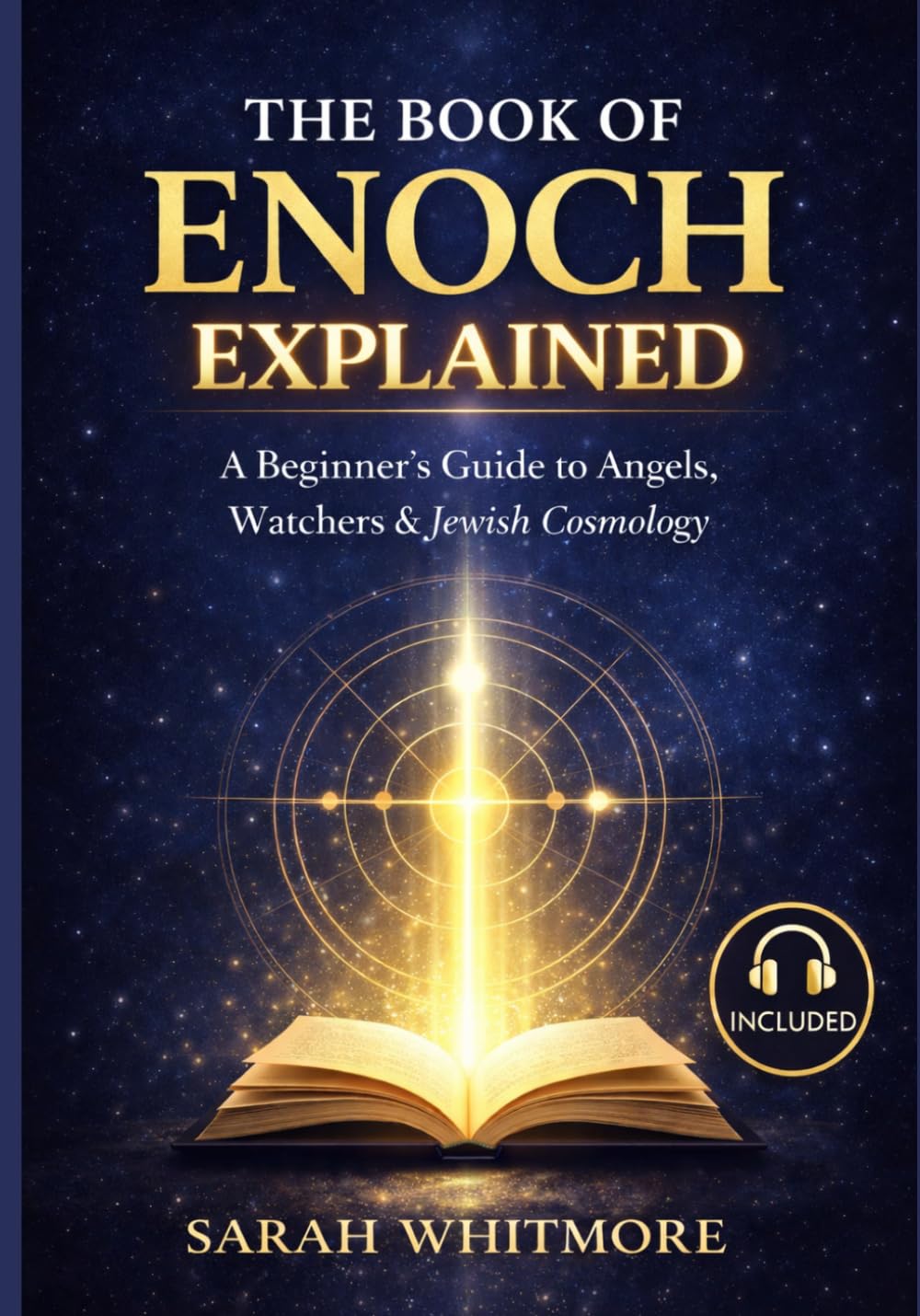 The Book of Enoch Explained: A Beginner’s Guide to Angels, Watchers, and Ancient Jewish Cosmology (Enochic Studies Series)