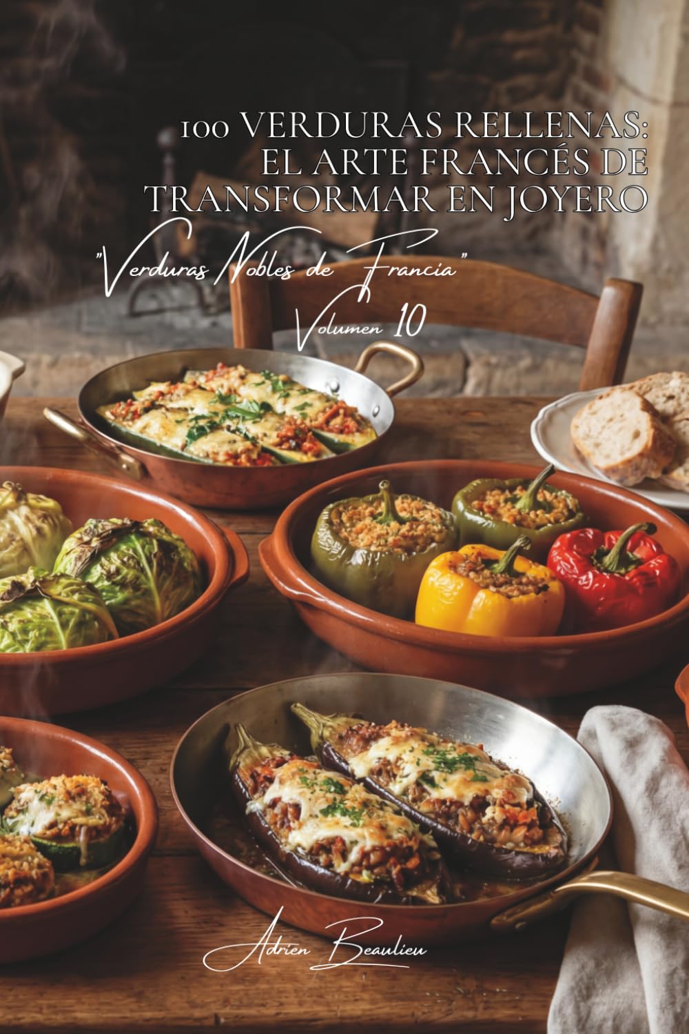 100 verduras rellenas: el arte francés de transformar en joyero: Tomates, calabacines, coles... cuando la verdura se convierte en recipiente (SERIE ... "Verduras Nobles de Francia" (10 libros))