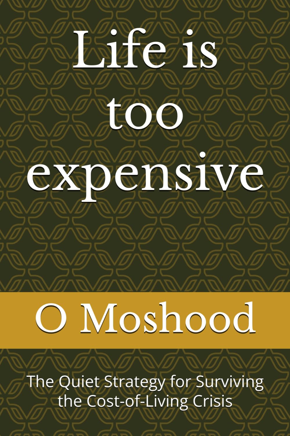 Life is too expensive: The Quiet Strategy for Surviving the Cost-of-Living Crisis