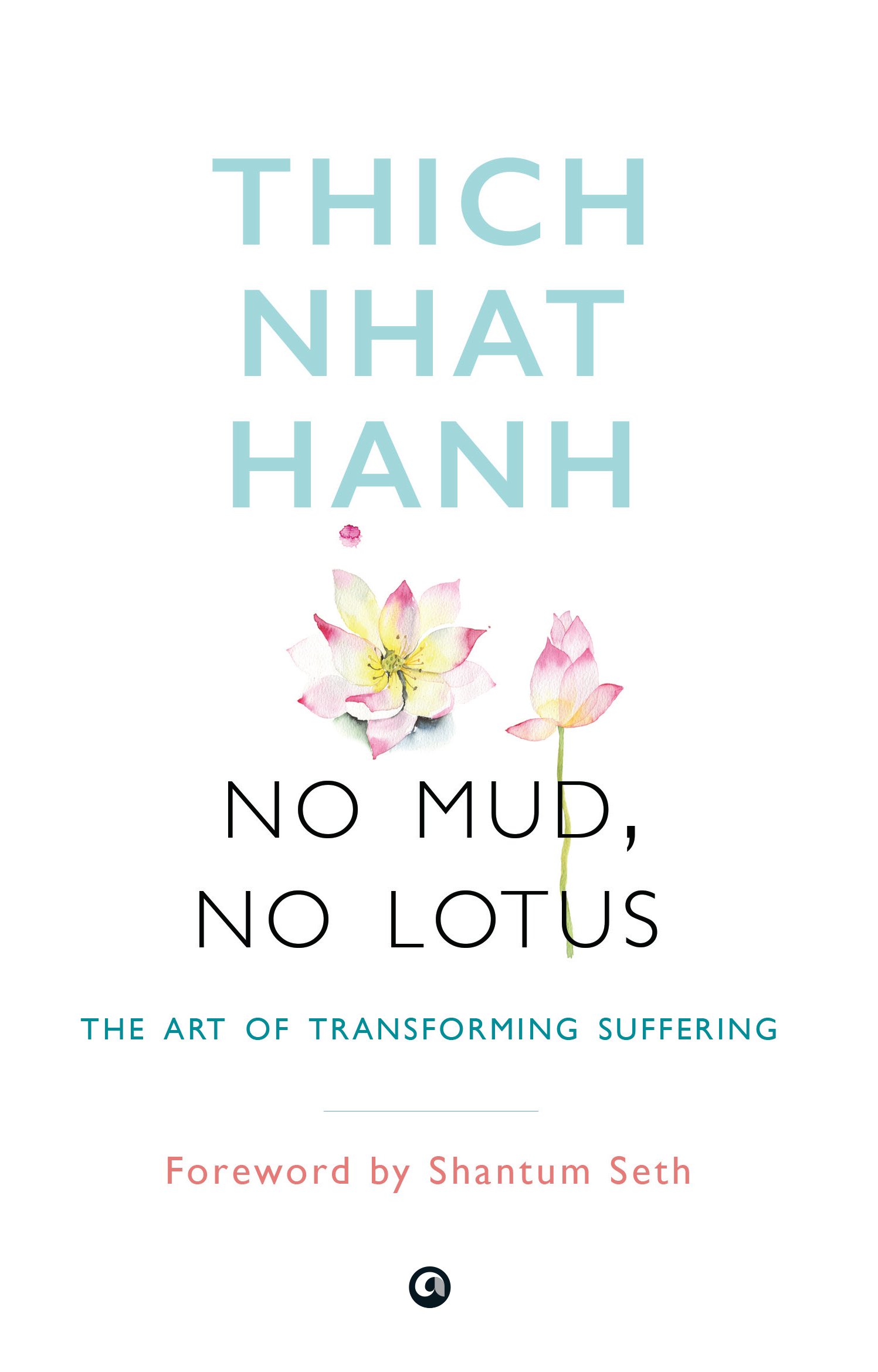 NO MUD, NO LOTUS: The Art of Transforming Suffering