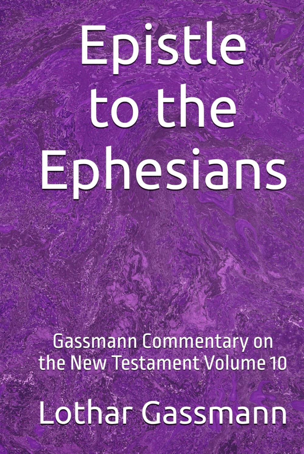 Epistle to the Ephesians: Gassmann Commentary on the New Testament Volume 10
