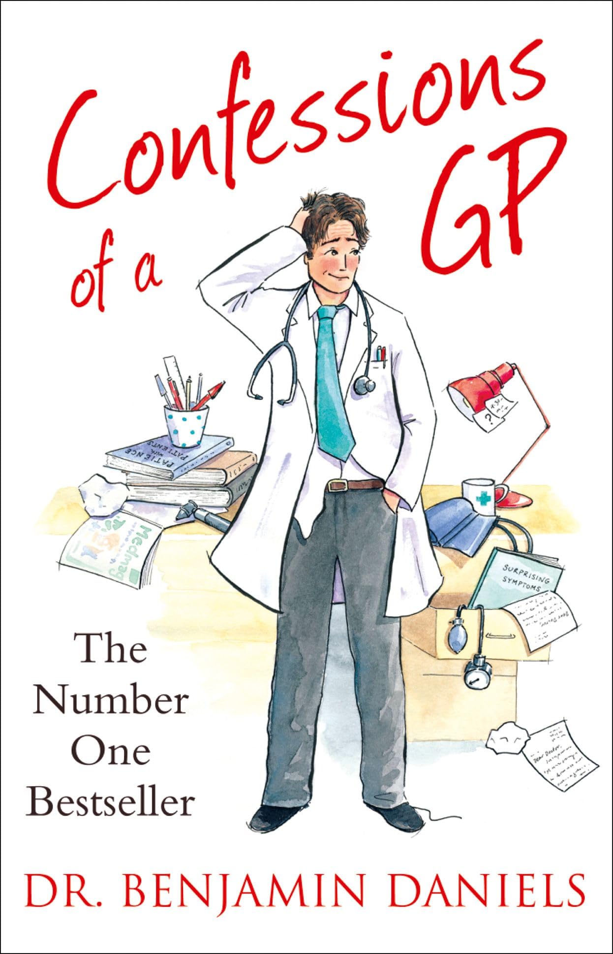 Confessions of a GP: A Hilarious Medical Memoir of True Stories from the NHS Frontline (The Confessions Series)