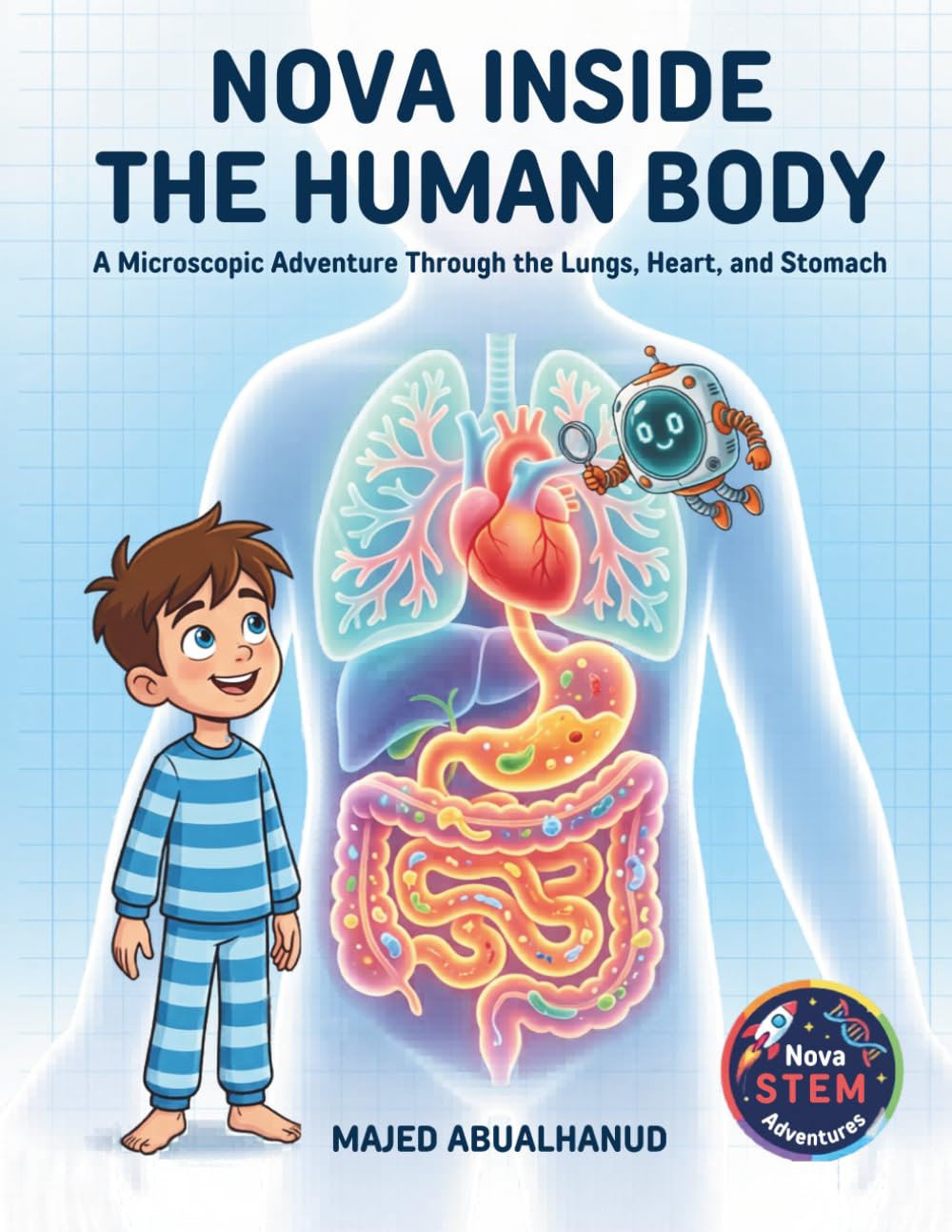 Nova Inside the Human Body: A Microscopic Adventure Through the Lungs, Heart, and Stomach: A STEM Picture Book About the Human Body, Germs, and Health for Kids Ages 5–8 (Nova STEM Adventures)
