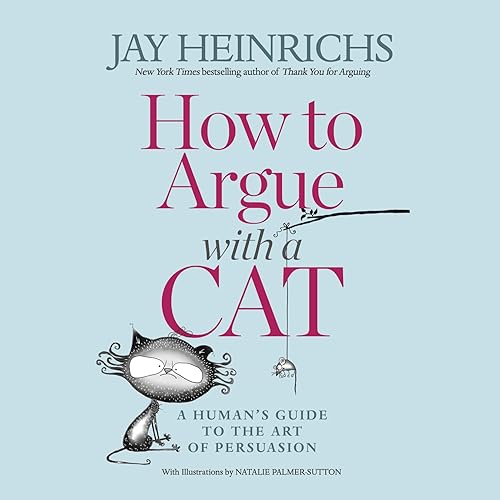 How to Argue with a Cat: A Human's Guide to