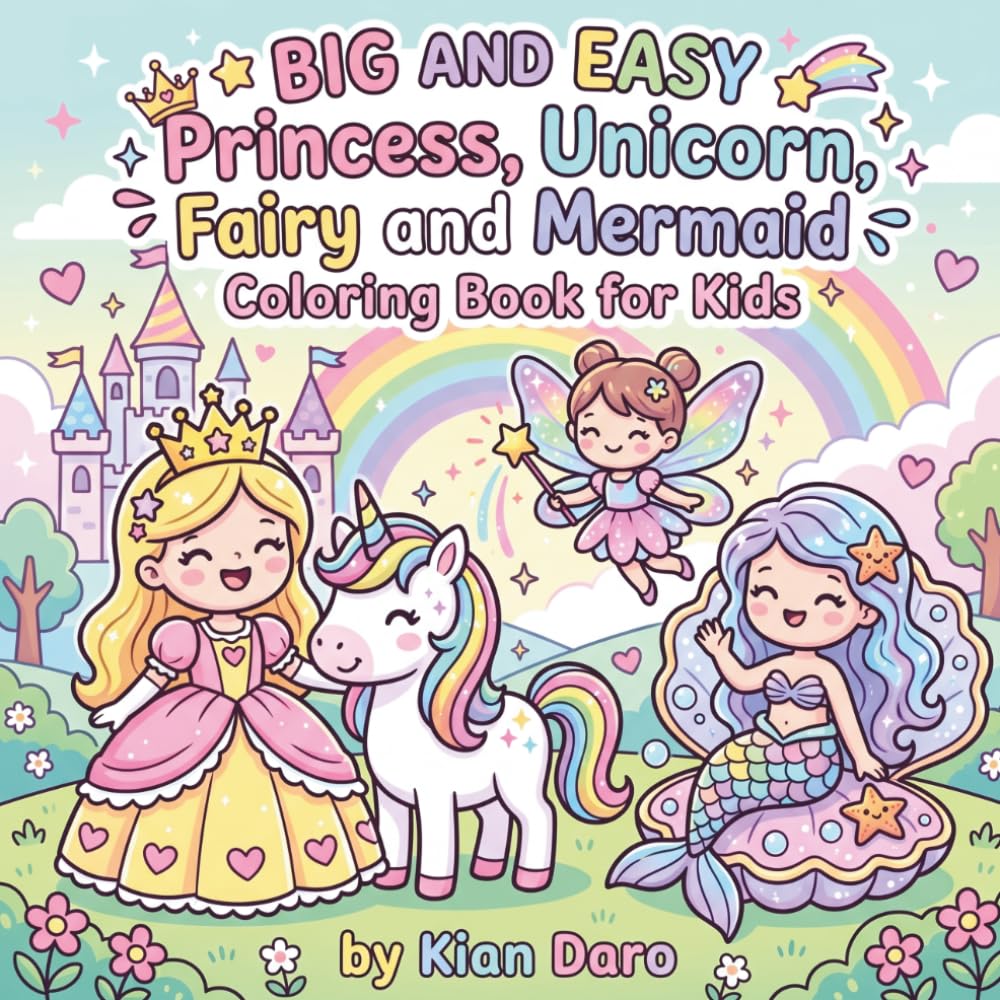 Big and Easy Princess, Unicorn, Fairy and Mermaid Coloring Book for Kids: Cute and Simple Fantasy Designs with Bold Easy Illustrations for Ages 4–8