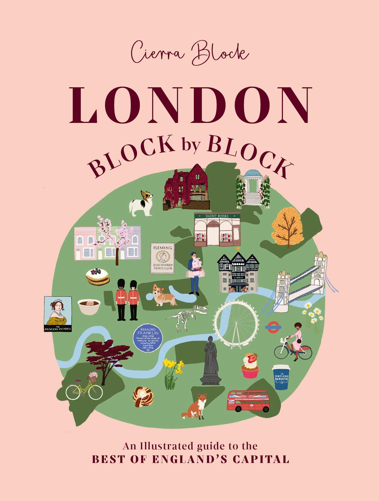 London, Block by Block: An illustrated guide to the best of England’s capital: 1