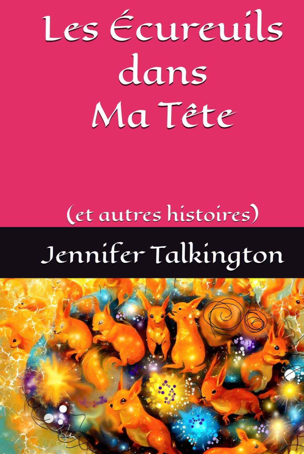 Les Écureuils dans Ma Tête: (et autres histoires)