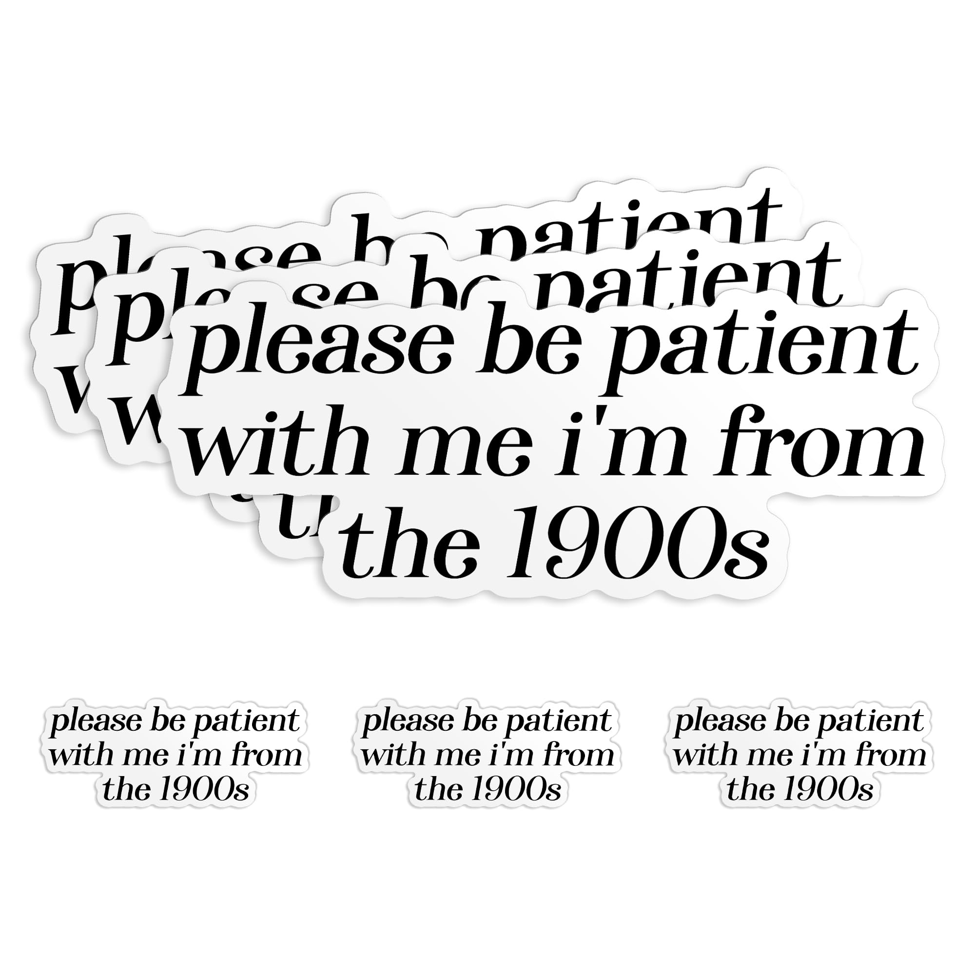 (3Pcs) Please Be Patient with Me I'm from The 1900s Sticker Funny Millennial Stickers 3" Waterproof Die-Cut Vinyl Sticker for Laptop, Tumbler, Water