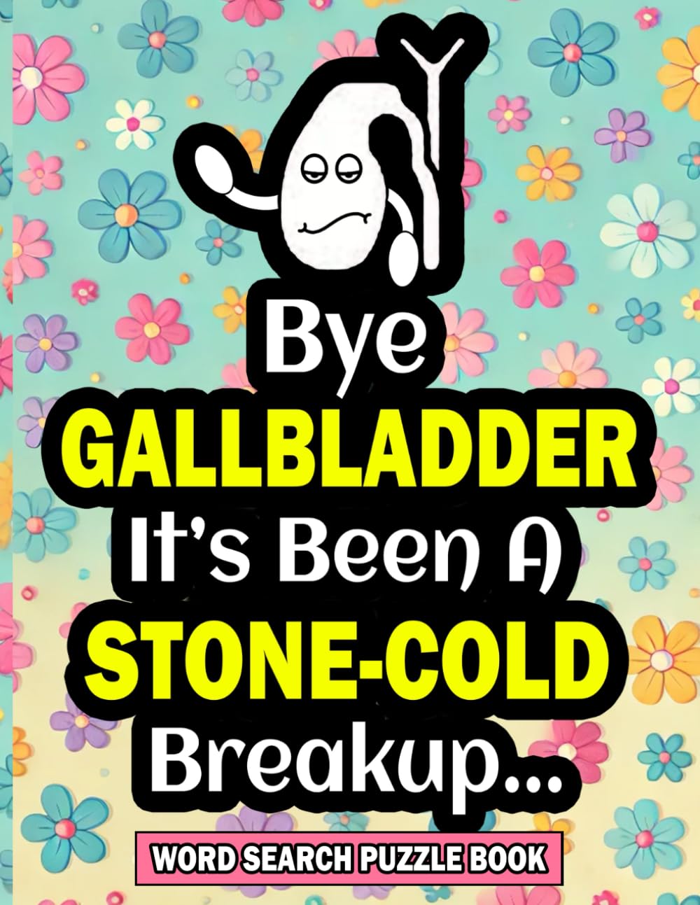 Bye Gallbladder Word Search Puzzle Book: Funny Gallbladder Surgery Recovery Gift for Post-Lap Chole Patients