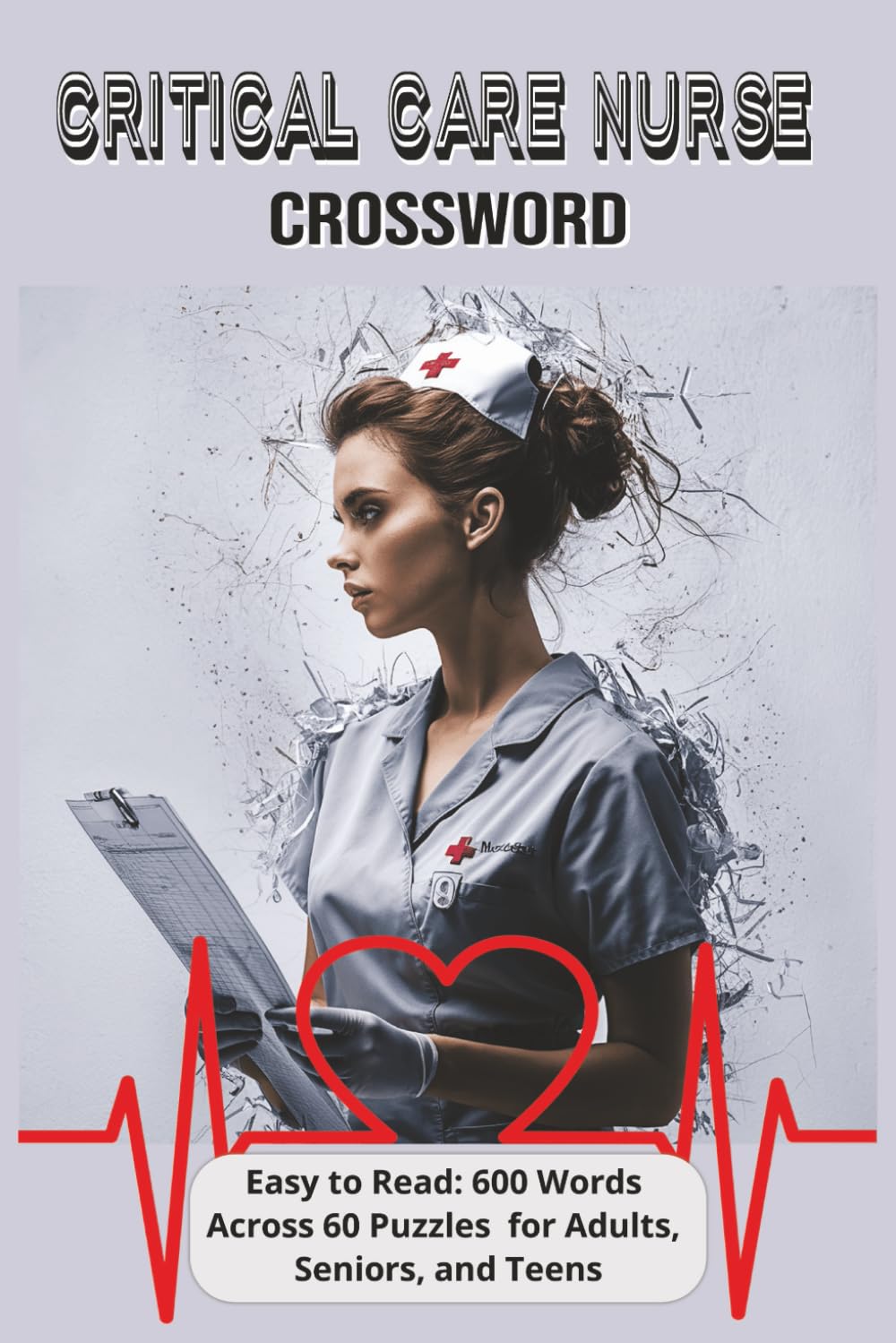 Critical Care Nurse Crossword: Crossword Puzzles with Easy to Read Print about ICU, ER, Critical Care and More | 6x9 inches, 120 pages | 50+ ... Terminology and Healthcare Crossword Series)