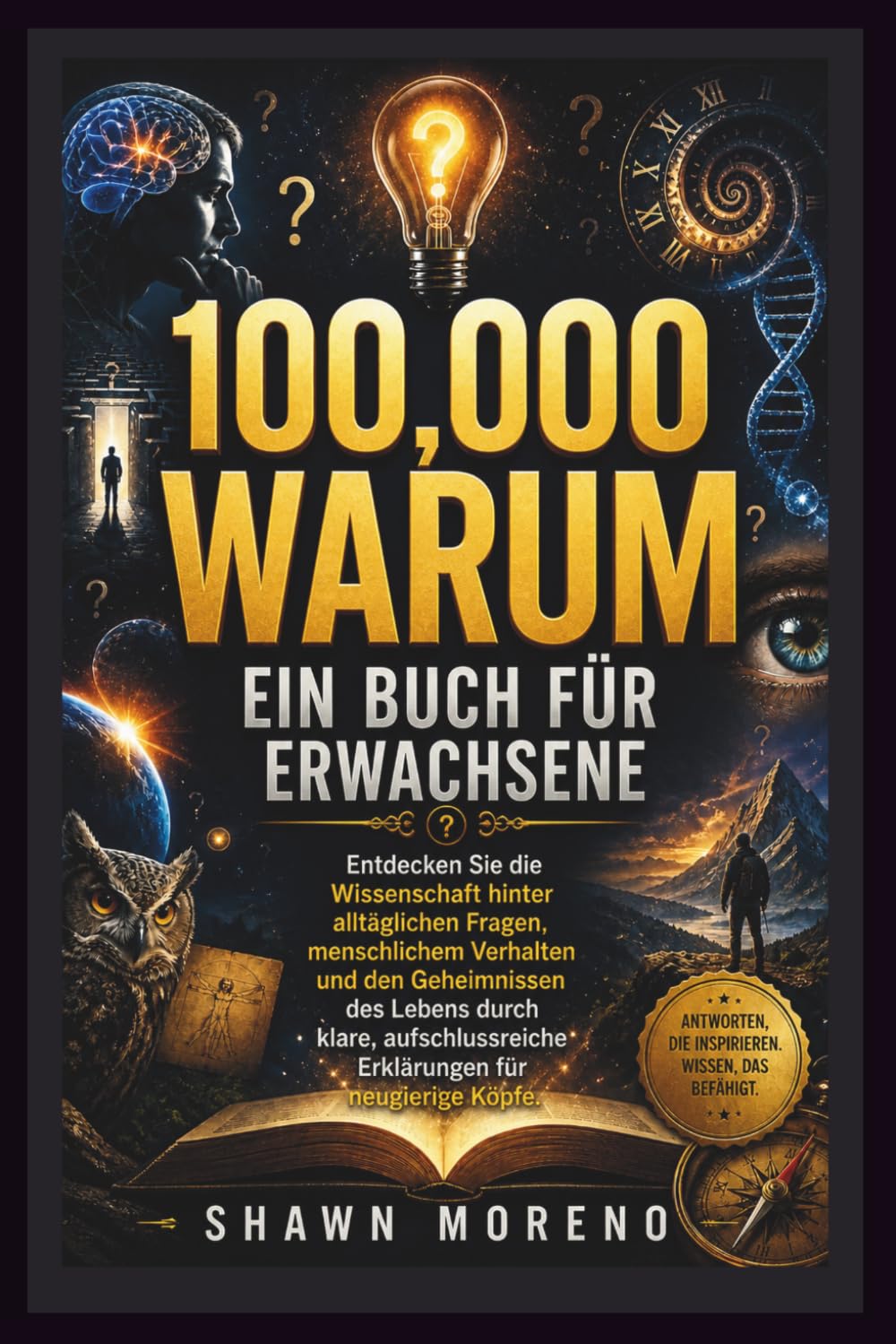 100,000 WARUM – EIN BUCH FÜR ERWACHSENE: Entdecken Sie die Wissenschaft hinter alltäglichen Fragen, menschlichem Verhalten und den Geheimnissen des ... Erklärungen für neugierige Köpfe.