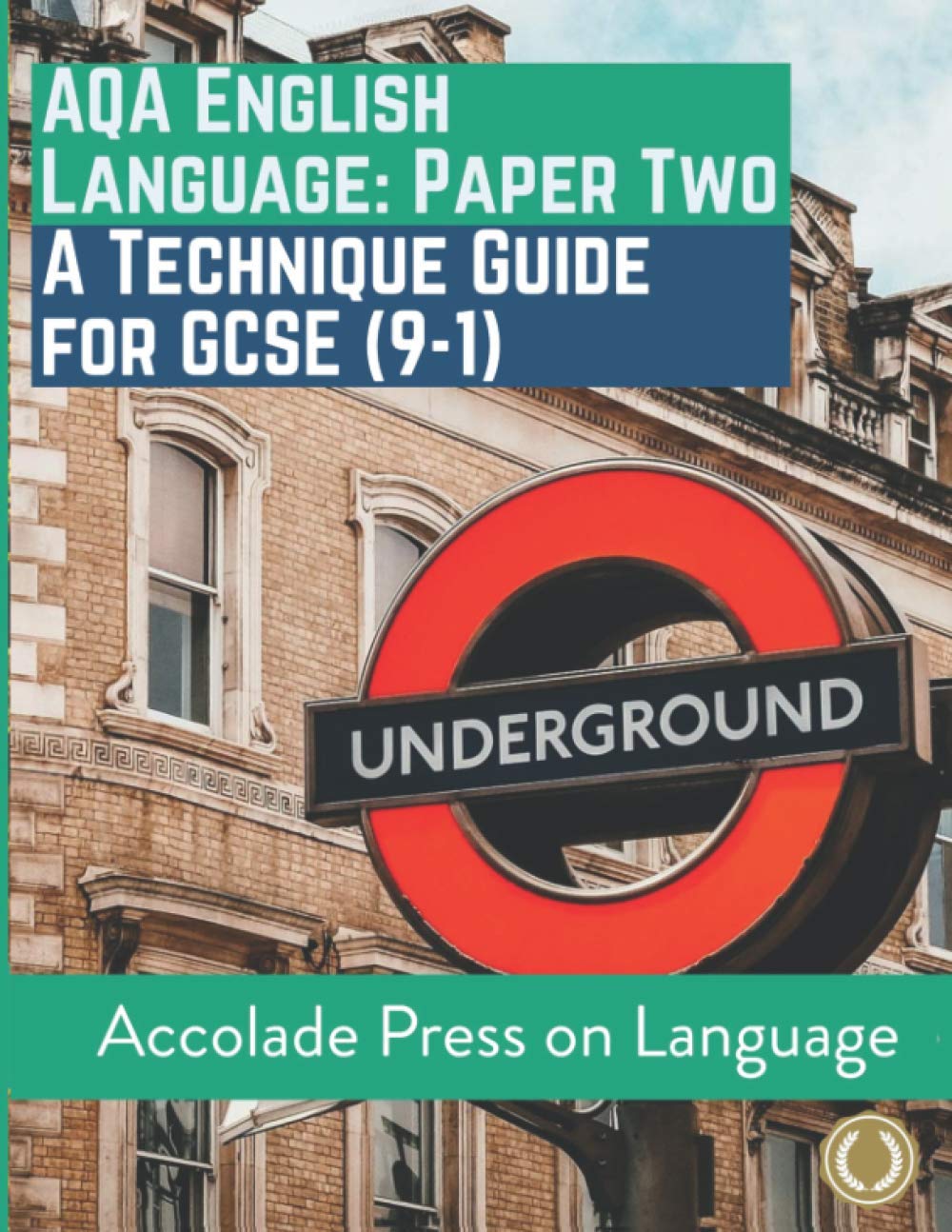 English Language Paper Two: A Technique Guide for GCSE (9-1) (Accolade GCSE Gui