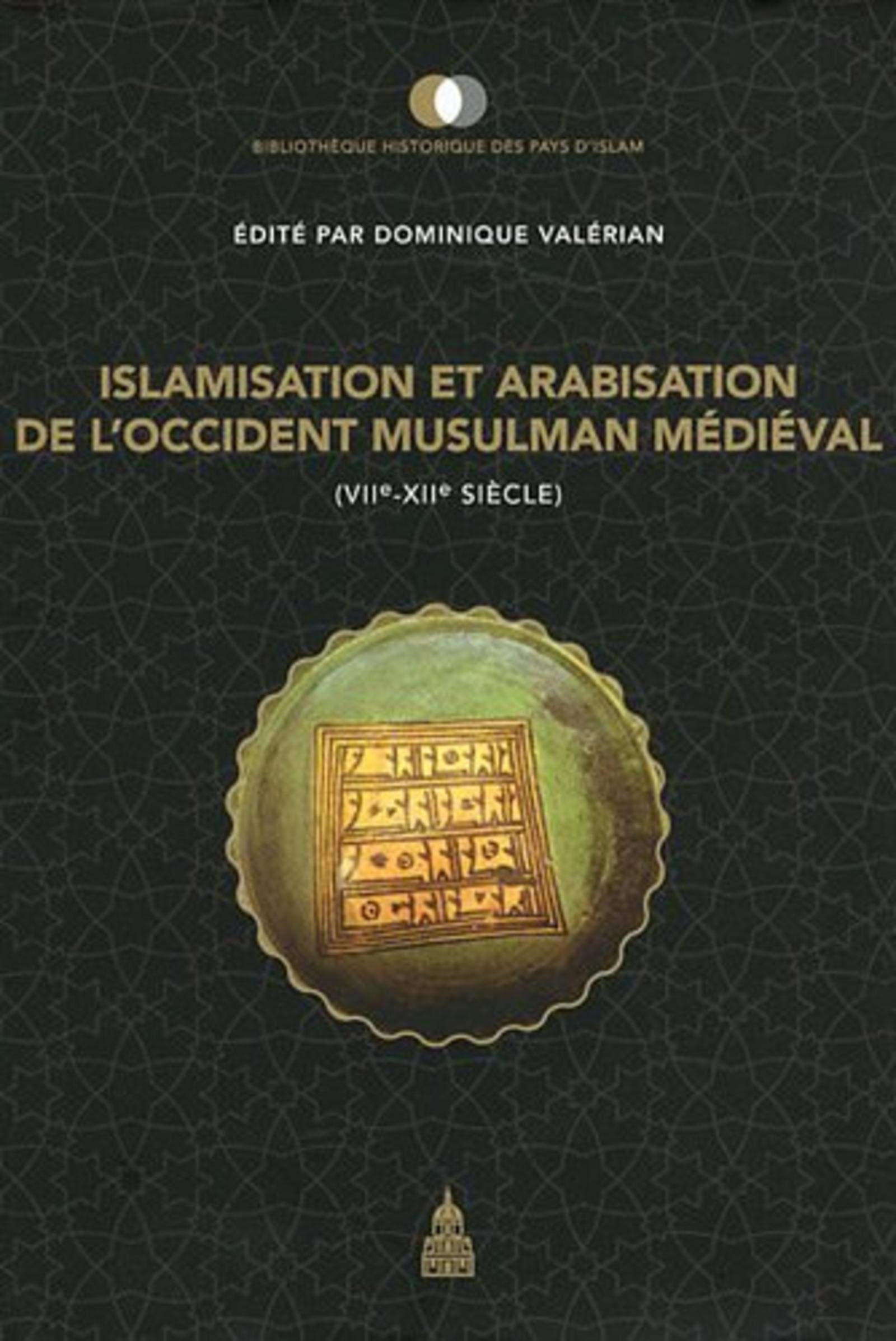 Islamisation et arabisation de l'Occident musulman médiéval: (viie-xiie siècle)