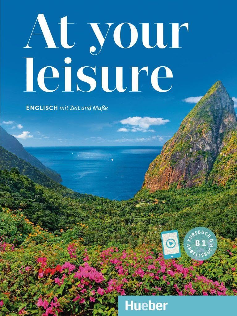 At your leisure B1: Englisch mit Zeit und Muße / Kurs- und Arbeitsbuch mit Audios online