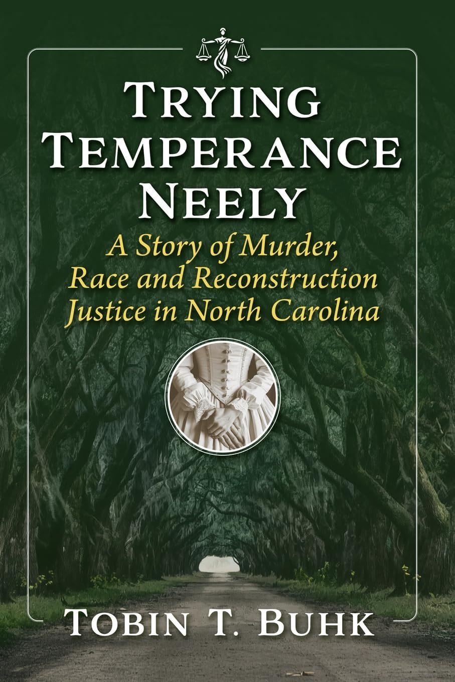 Trying Temperance Neely: A Story of Murder, Race and Reconstruction Justice in North Carolina