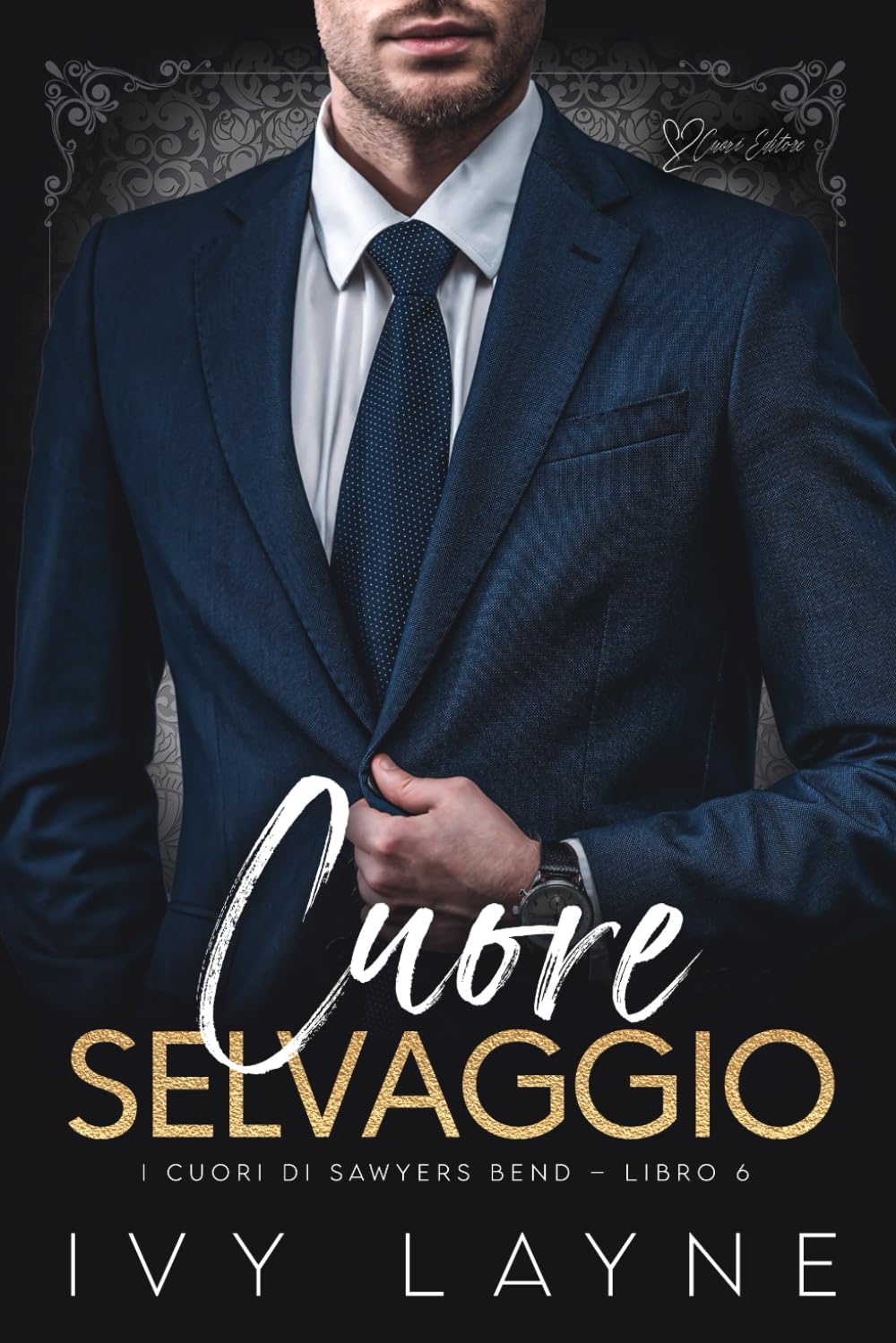 Cuore selvaggio: Una storia d'amore miliardaria: 6 (I cuori di Sawyers Bend)