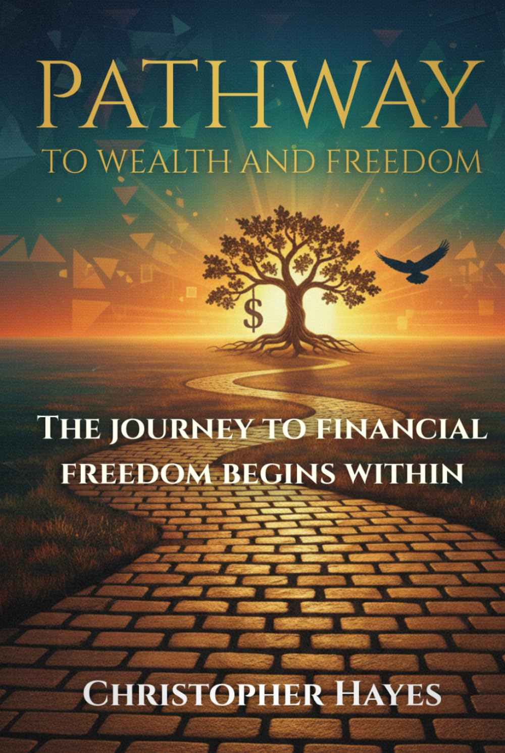 Pathway to Wealth and Freedom: The journey to financial freedom begins within