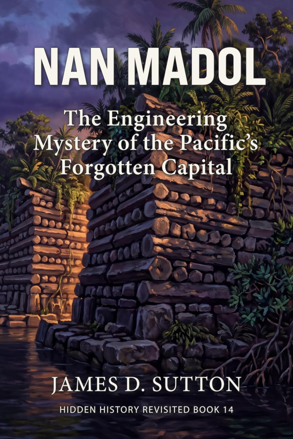 Nan Madol: The Engineering Mystery of the Pacific's Forgotten Capital (Hidden History Revisited)