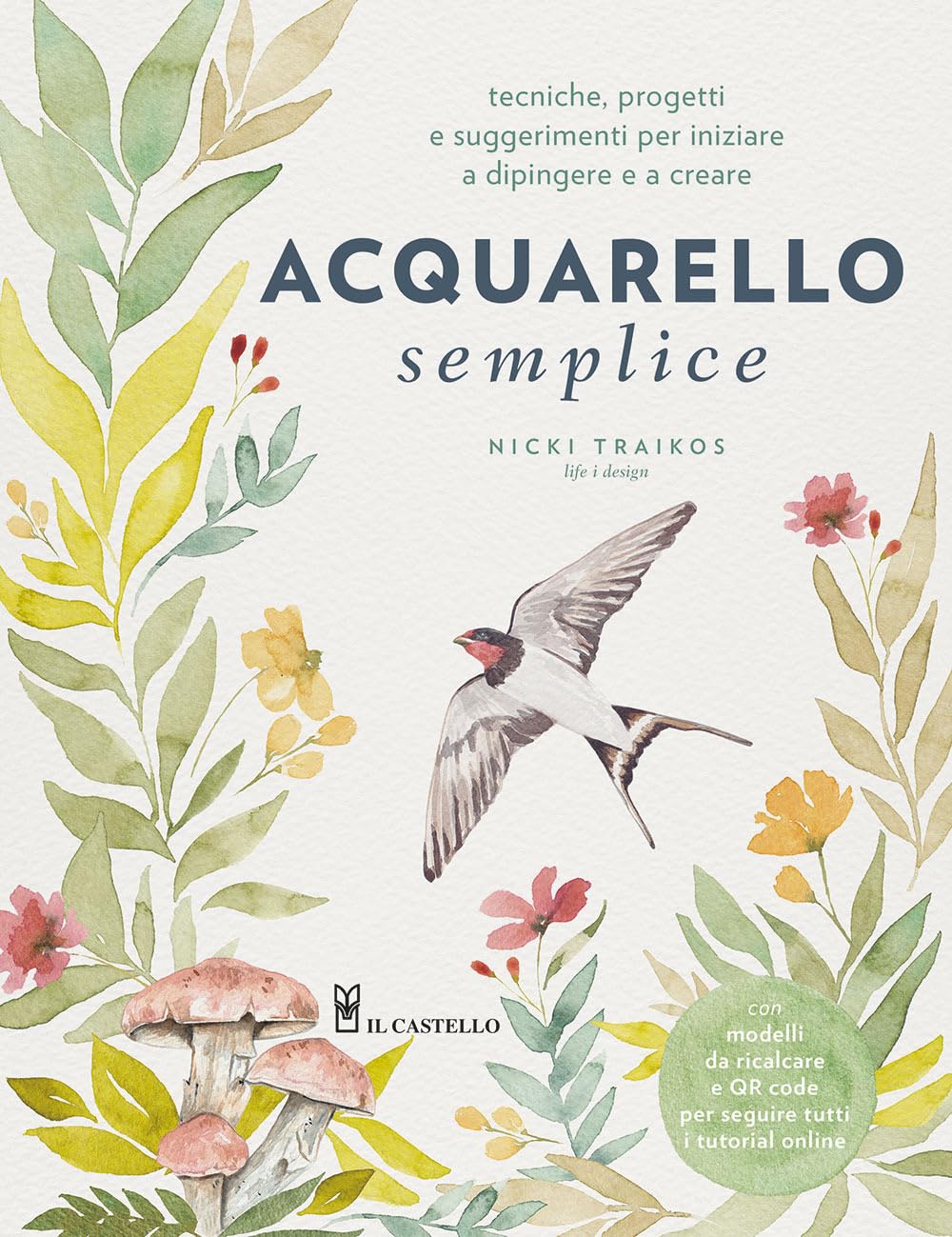 Acquarello: Tecniche, Progetti e Suggerimenti per Dipingere con Video Tutorial