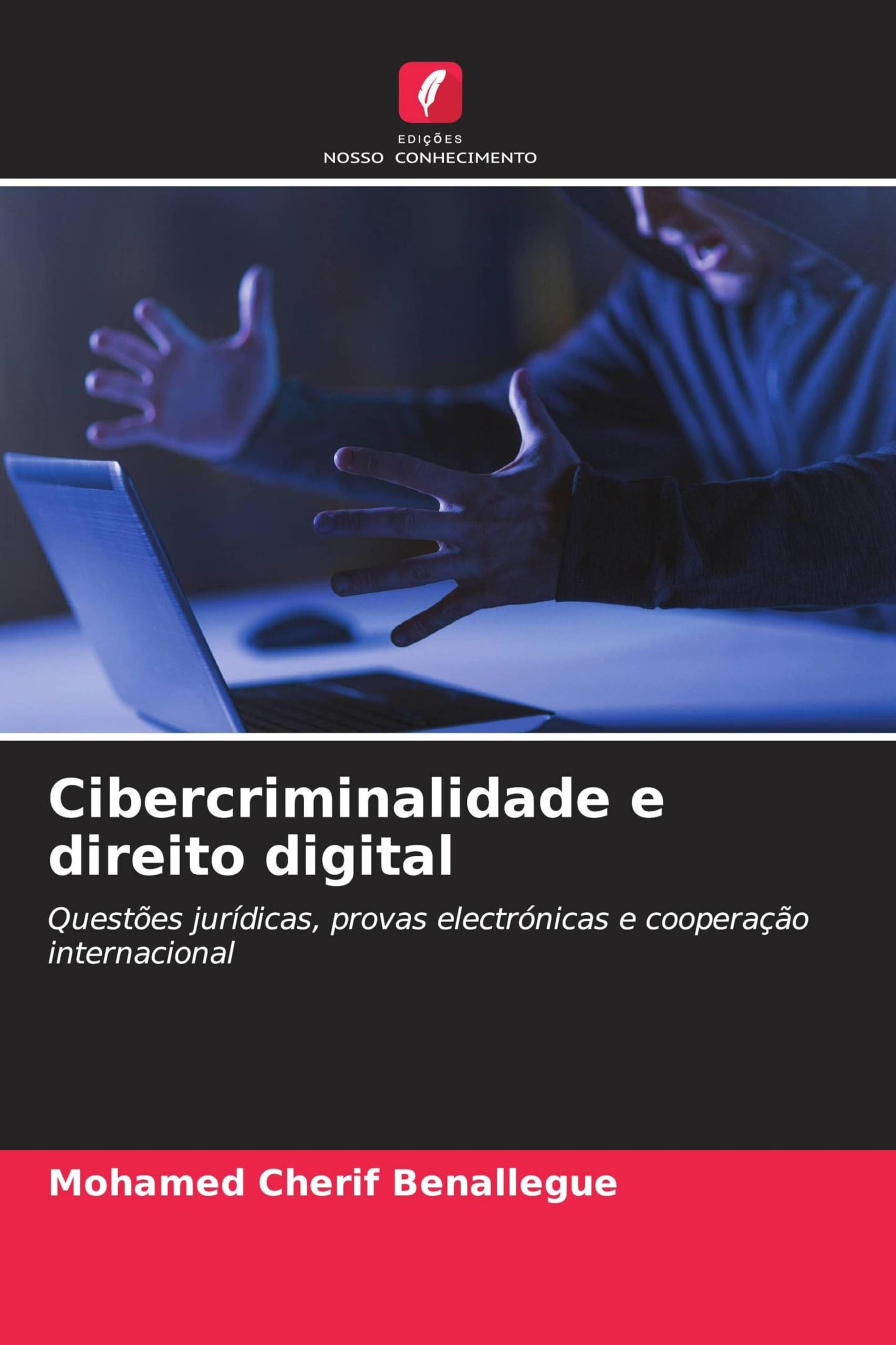 Cibercriminalidade e direito digital: Questões jurídicas, provas electrónicas e cooperação internacional