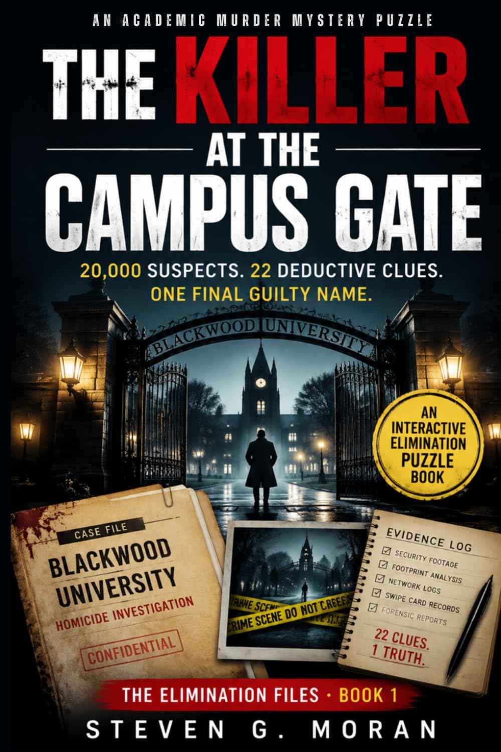THE KILLER AT THE CAMPUS GATE: An Academic Murder Mystery Puzzle 20,000 Suspects. 22 Deductive Clues. One Final Guilty Name.