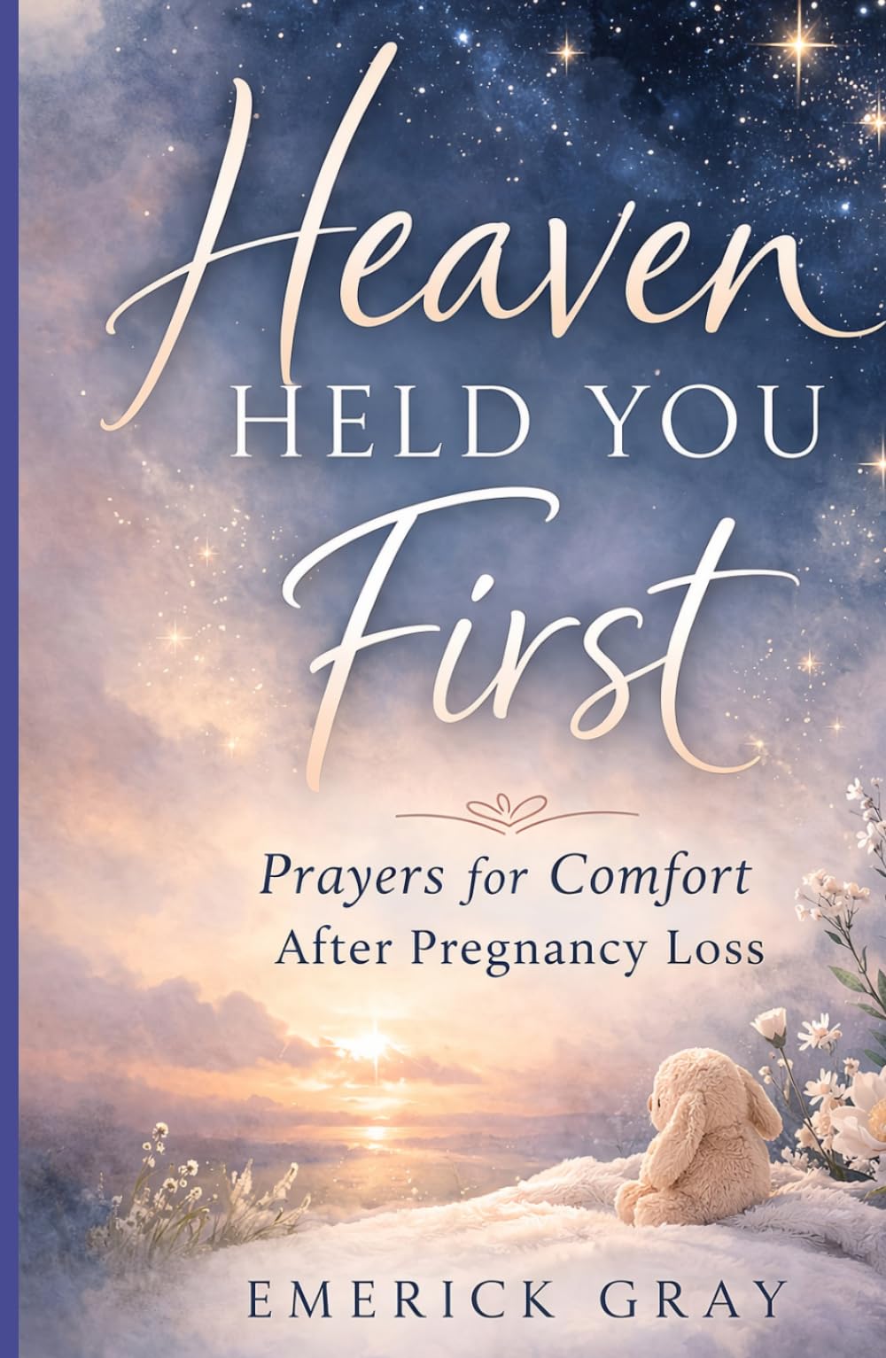 Heaven Held You First: Prayers for Comfort After Pregnancy Loss
