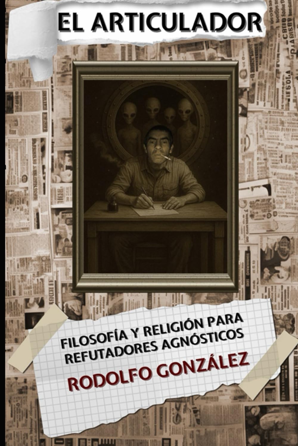 EL ARTICULADOR: FILOSOFÍA Y RELIGIÓN PARA REFUTADORES AGNÓSTICOS