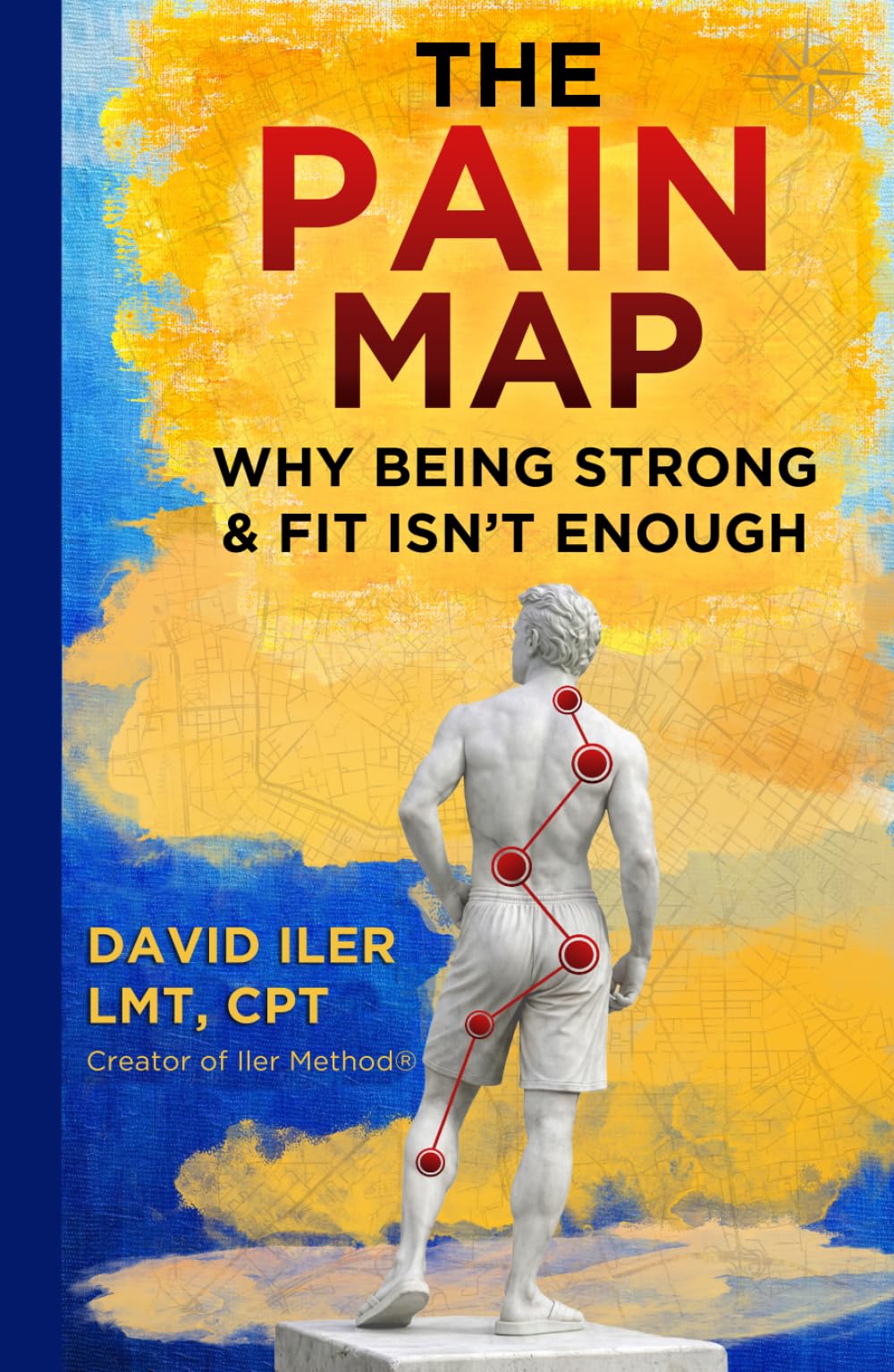 The Pain Map: Why Being Strong & Fit Isn't Enough