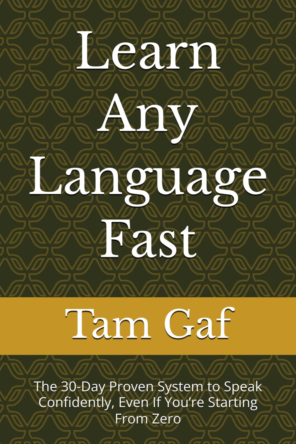 Learn Any Language Fast: The 30-Day Proven System to Speak Confidently, Even If You’re Starting From Zero
