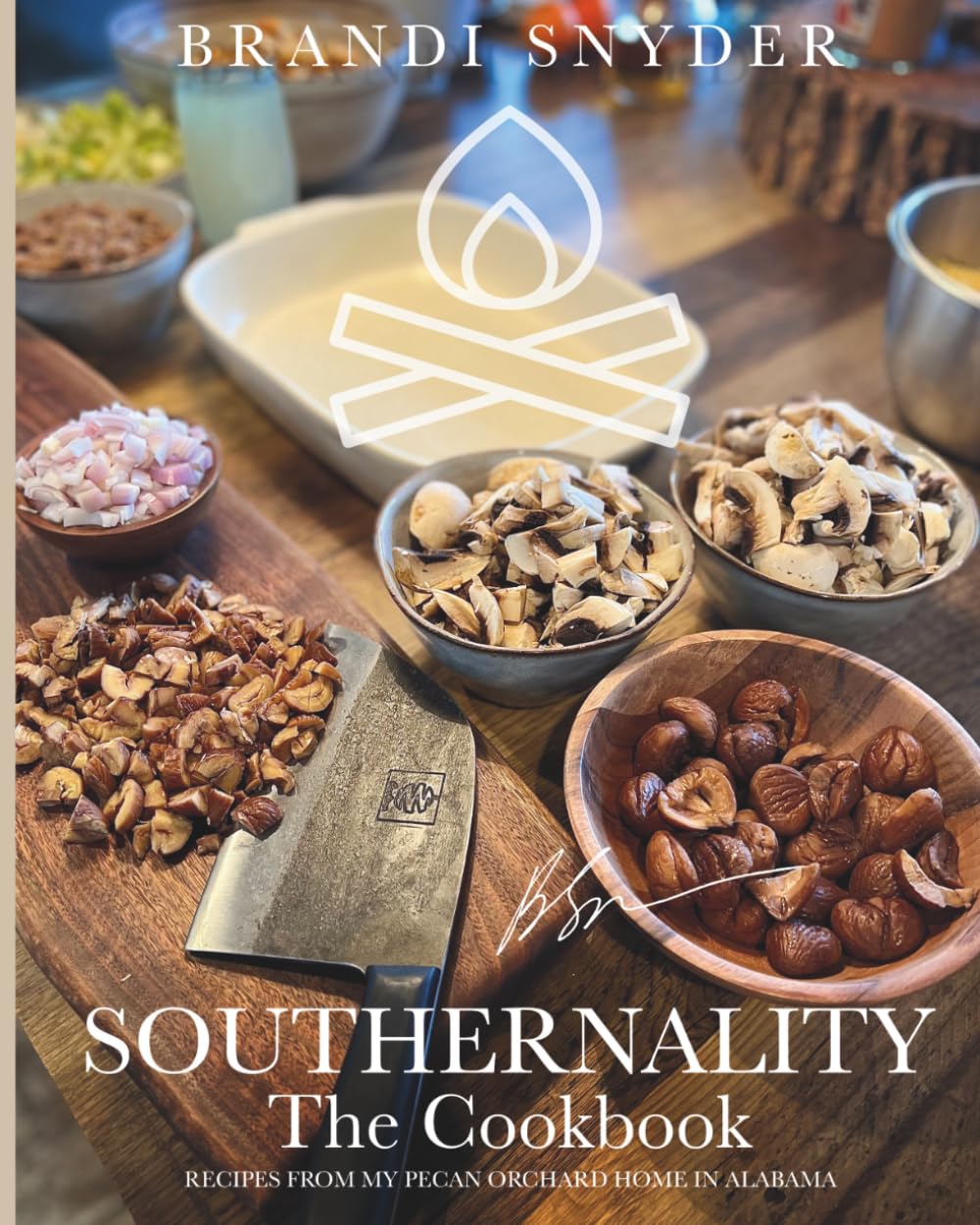 SOUTHERNALITY, The Cookbook: Recipes From My Pecan Orchard Home in Alabama