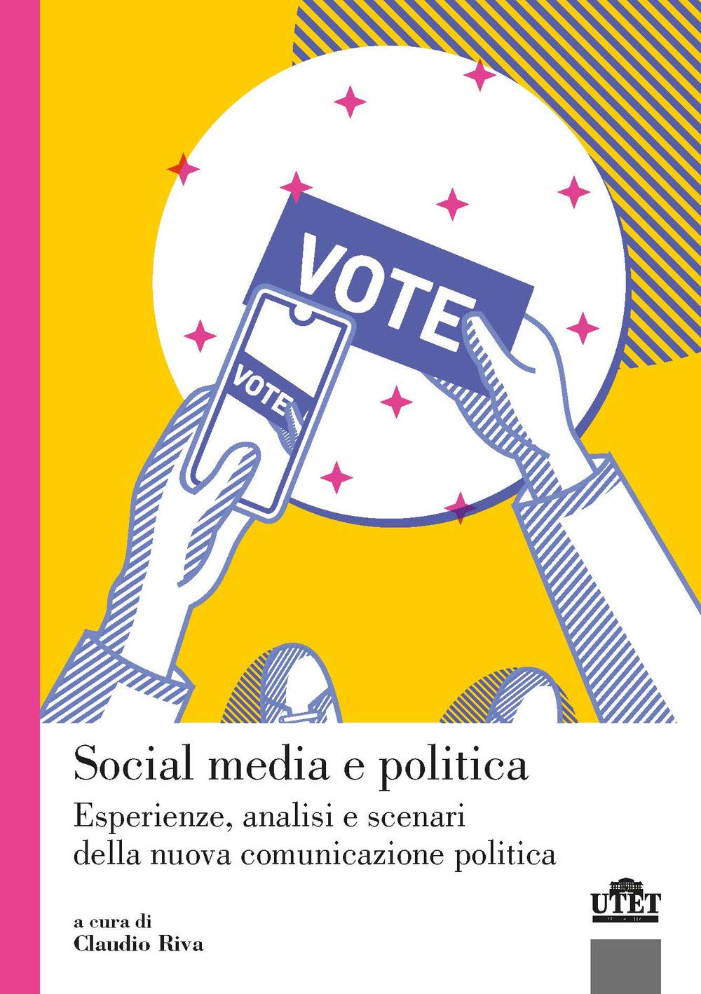 Social Media E Politica. Esperienze, Analisi E Scenari Della Nuova Comunicazione Politica - 4