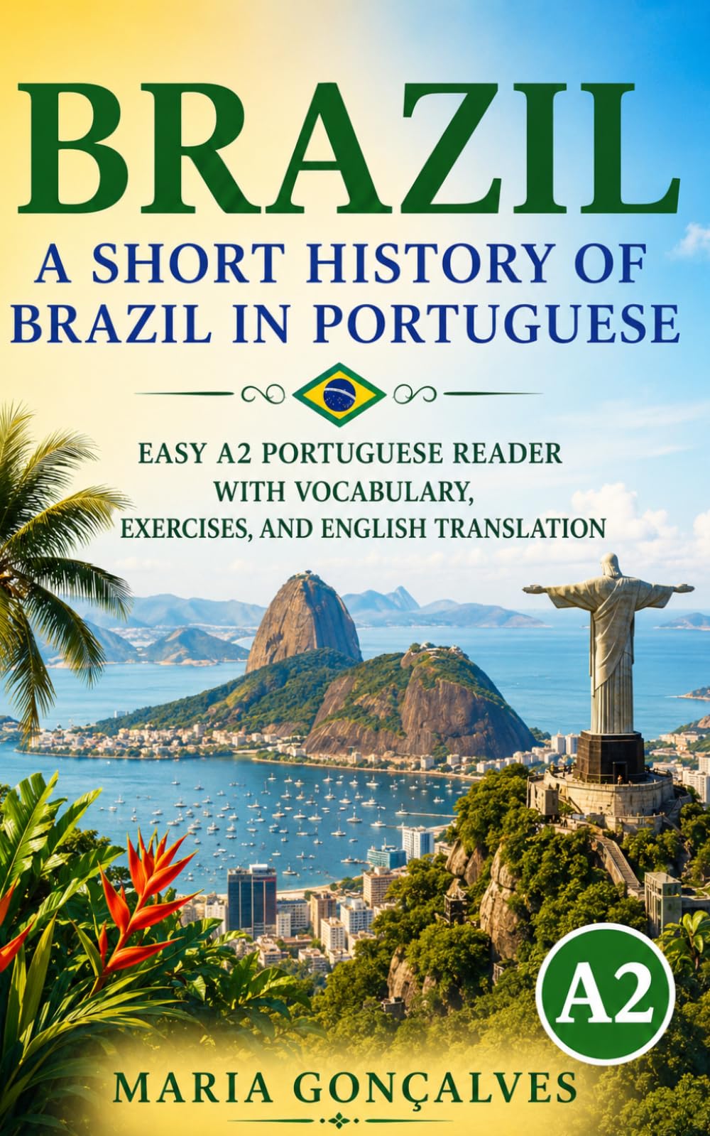 Brazil: A Short History of Brazil in Portuguese: Easy A2 Portuguese Reader with Vocabulary, Exercises, and English Translation (Learn Languages: Short Histories)