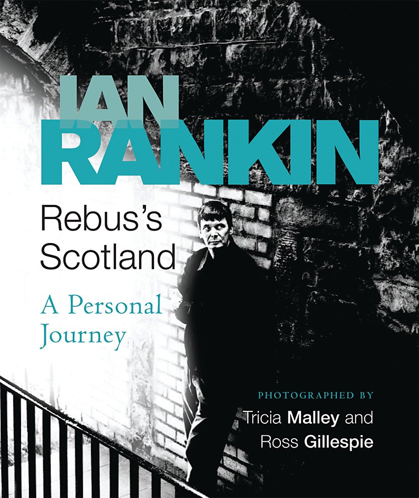 Rebus's Scotland: From the iconic #1 bestselling author of A SONG FOR THE DARK TIMES