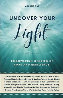 Uncover Your Light Volume 1 Empowering Stories of Hope and Resilience