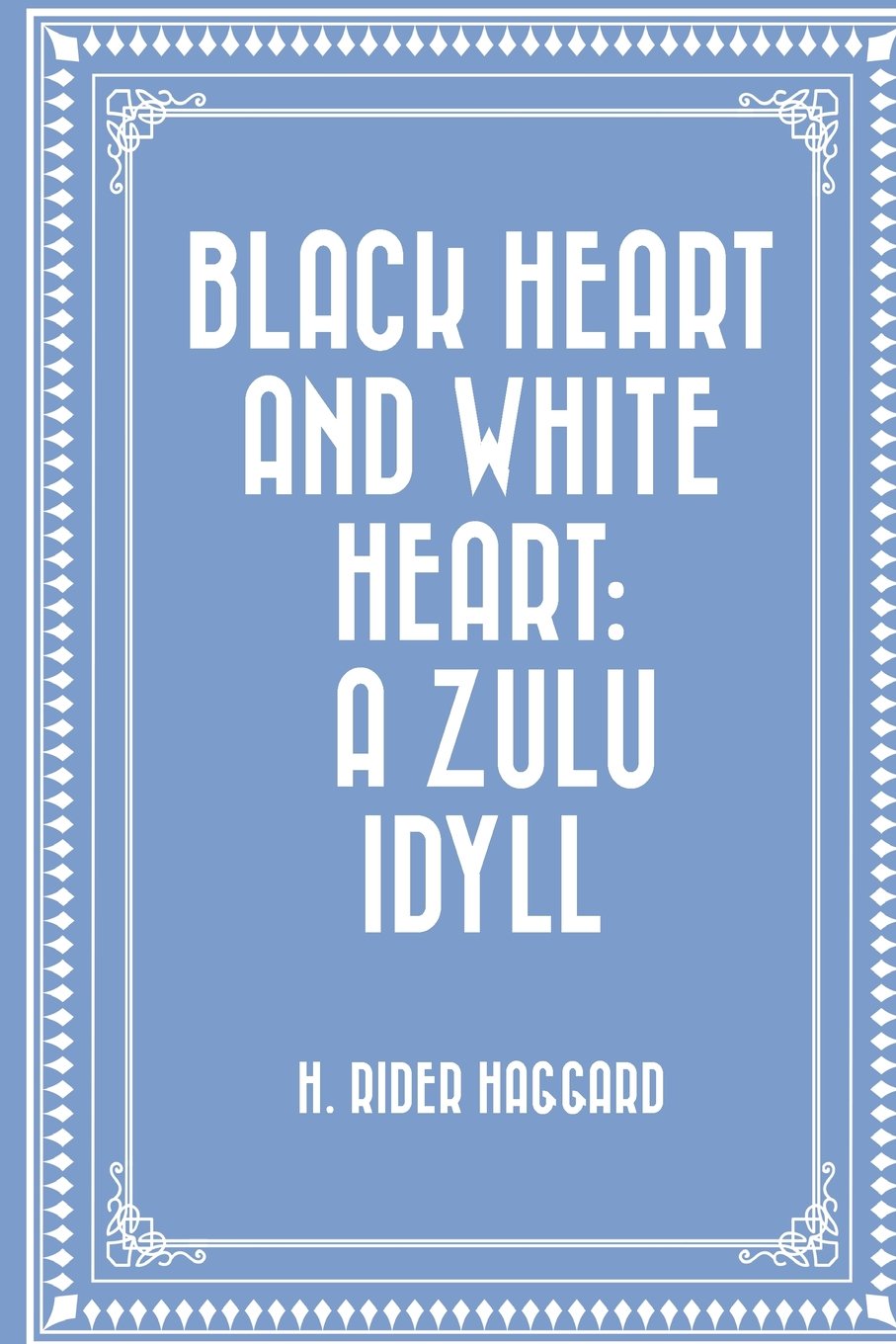 Black Heart and White Heart: A Zulu Idyll