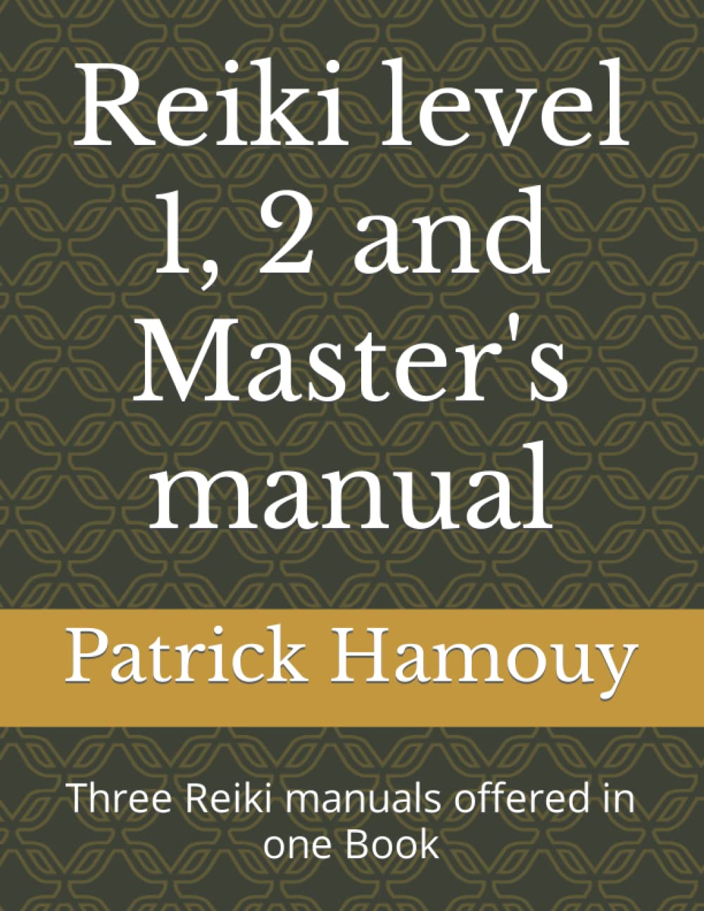 Reiki level 1, 2 and Master's manual: Three Reiki manuals offered in one Book
