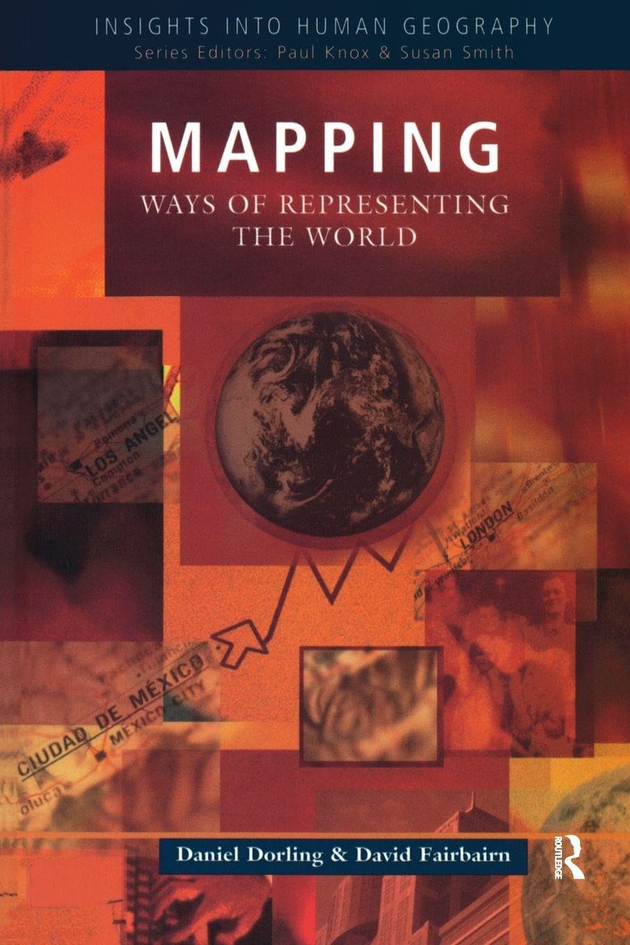 Mapping: Ways of Representing the World (Insights Into Human Geography)