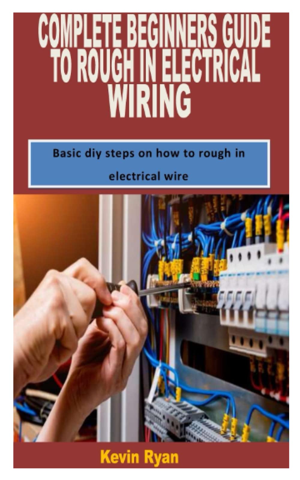 Buy COMPLETE BEGINNERS GUIDE TO ROUGH IN ELECTRICAL WIRING: Basic diy ...