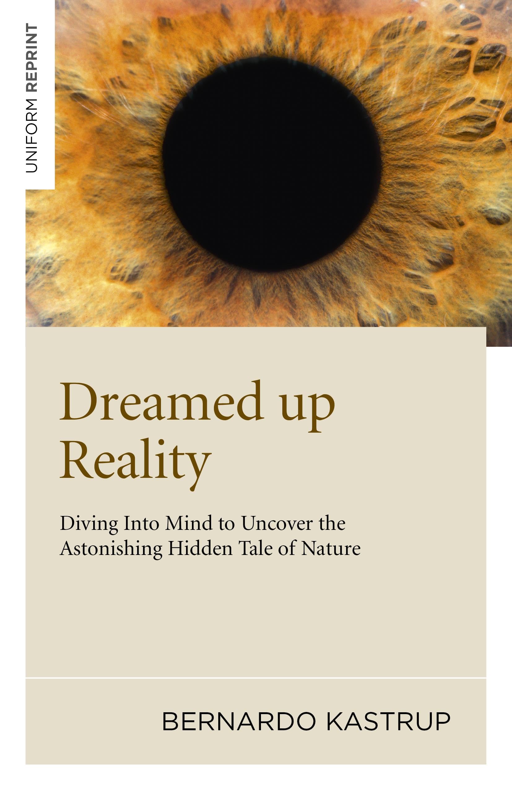 Dreamed up Reality: Diving into Mind to Uncover the Astonishing Hidden Tale of Nature