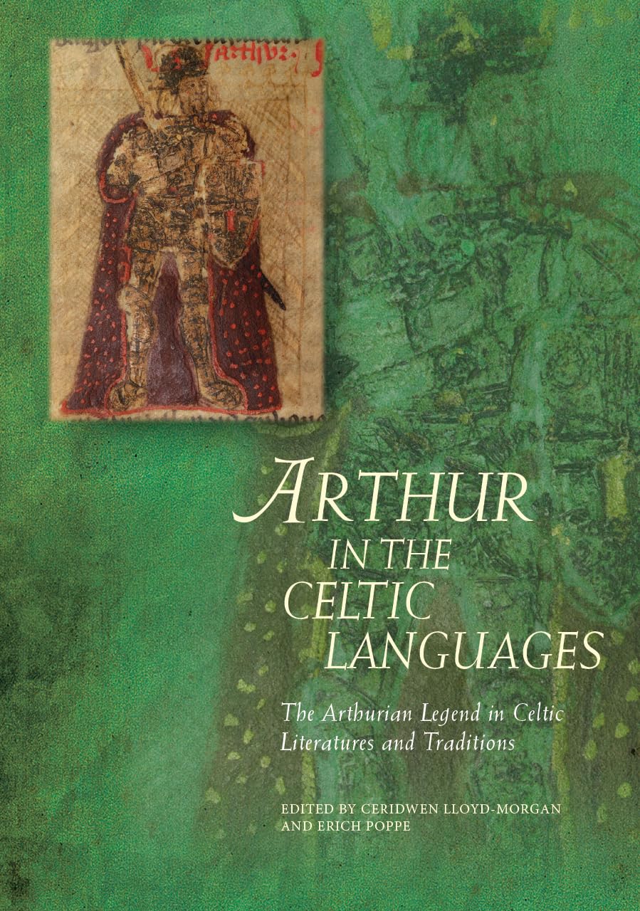 Arthur in the Celtic Languages: The Arthurian Legend in Celtic Literatures and Traditions (Arthurian Literature in the Middle Ages)