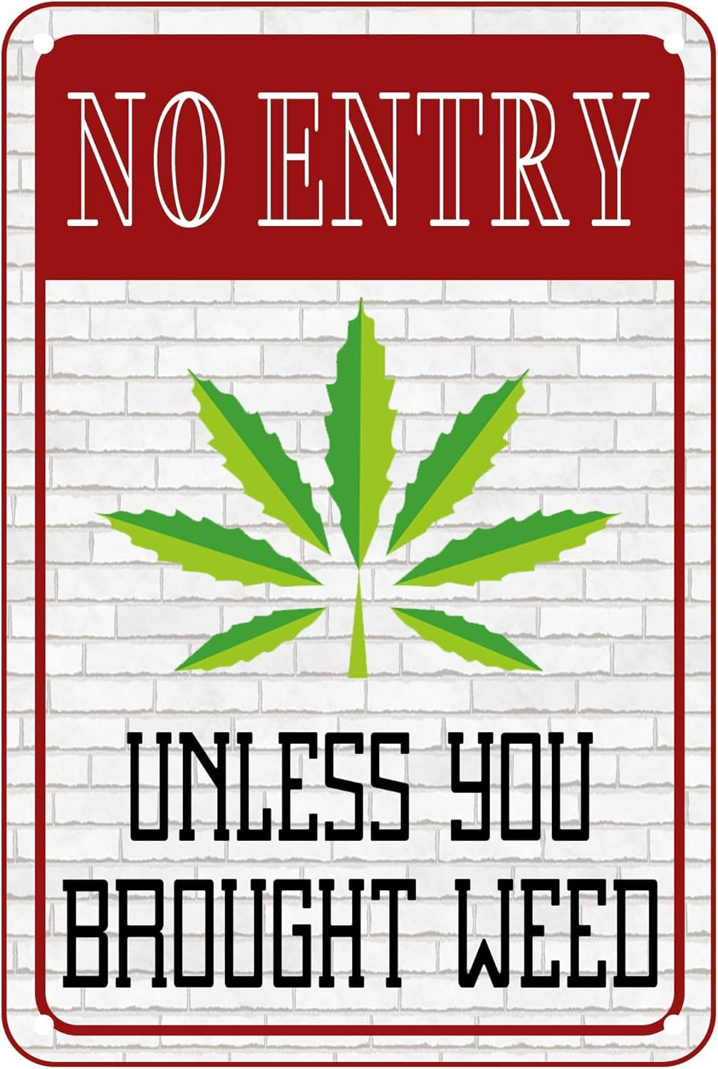 No Entry Unless You Brought Weed Ideas Tin Sign Yard Stuff Or Wall No Entry Unless You Brought Weed Wall Decor Novelty Home Farm House Country Farmhouse Gift 8 X 12 Inch