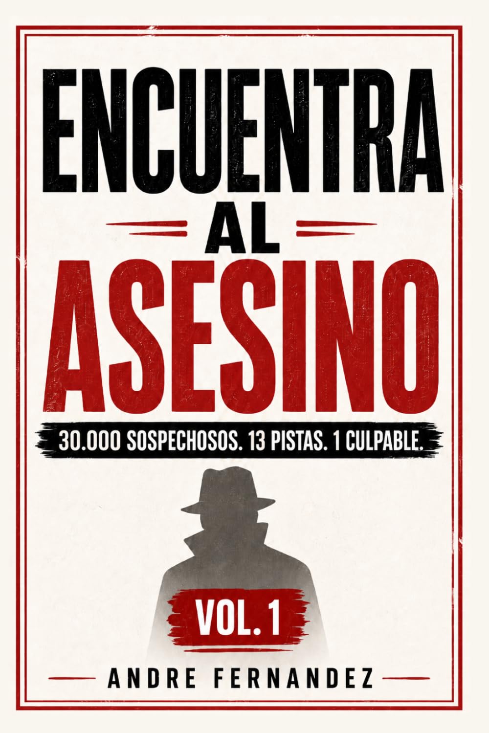 Encuentra al Asesino : Vol. 1: Un misterio para resolver con 30.000 sospechosos, 13 pistas y 1 culpable