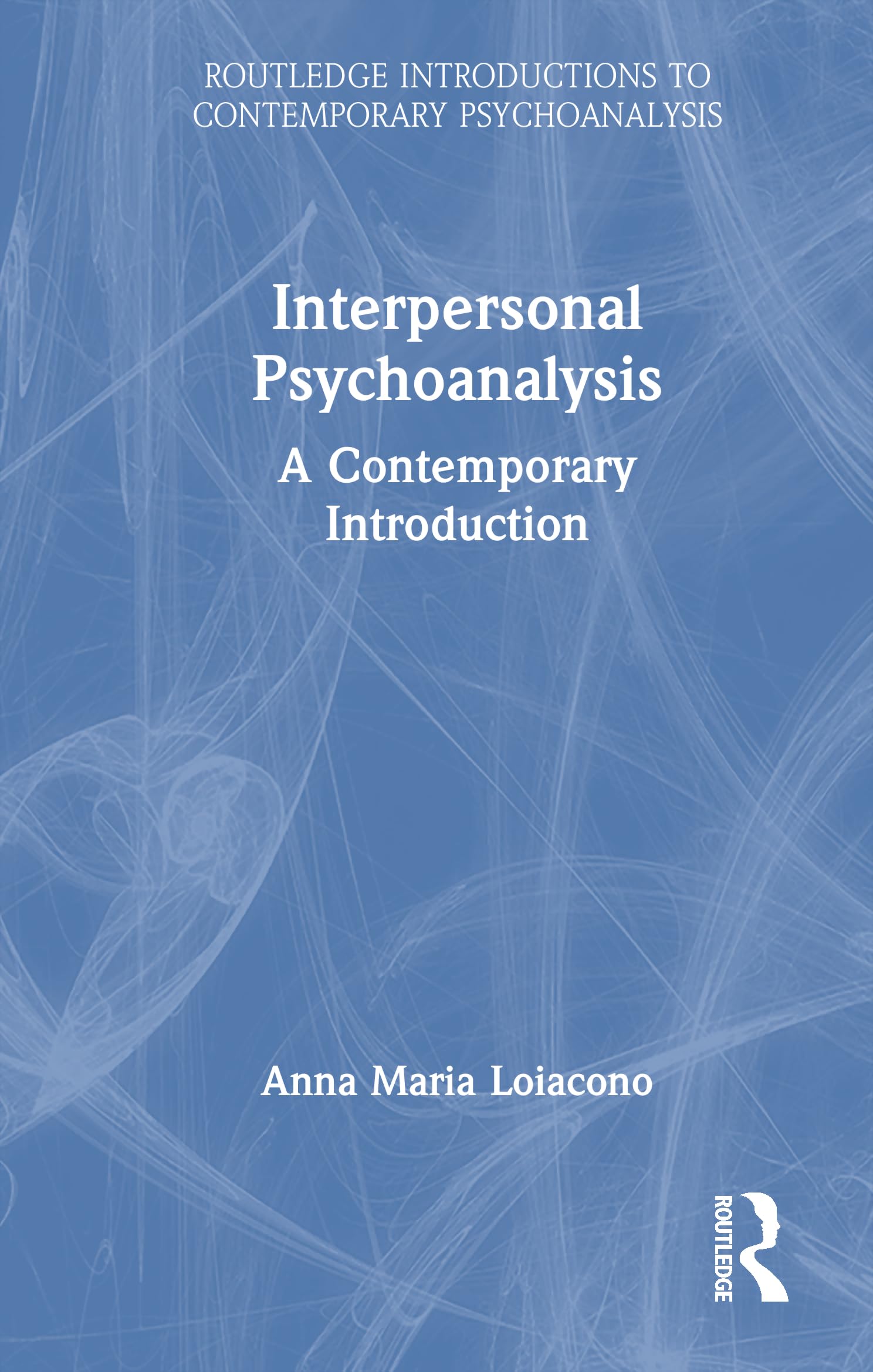 Interpersonal Psychoanalysis: A Contemporary Introduction (Routledge Introductions to Contemporary Psychoanalysis)