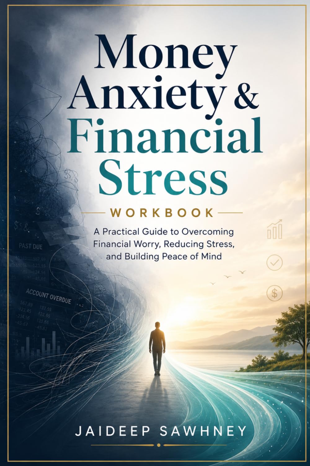 Money Anxiety & Financial Stress Workbook: A Practical Guide to Overcoming Financial Worry, Reducing Stress, and Building Peace of Mind
