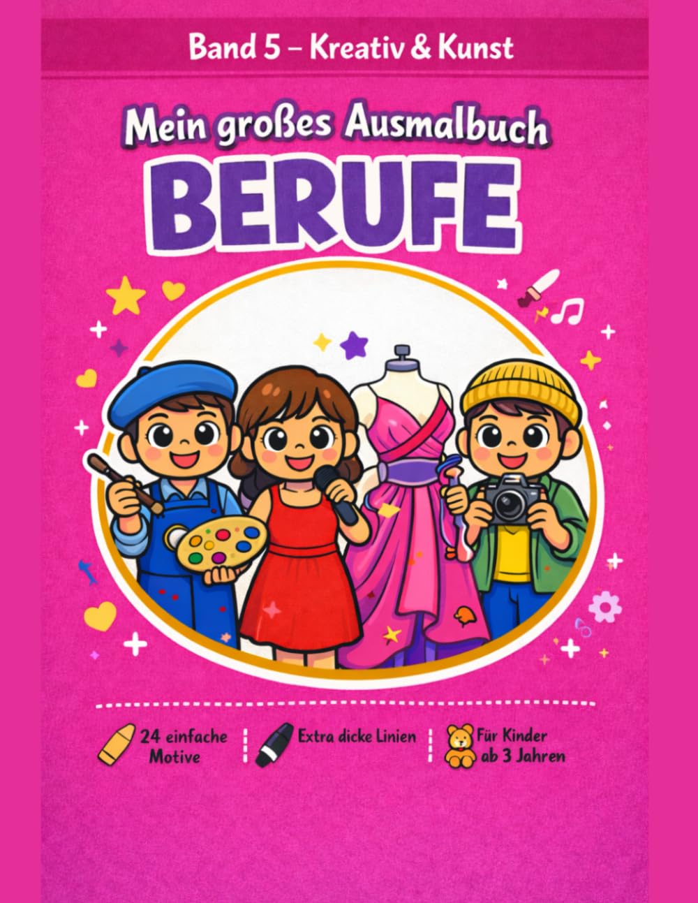 Mein großes Ausmalbuch BERUFE: Band 5 – Kreativ & Kunst: 24 einfache Motive mit extra dicken Linien für Kinder ab 3 Jahren. Spielerisch Berufe entdecken und kreativ ausmalen.