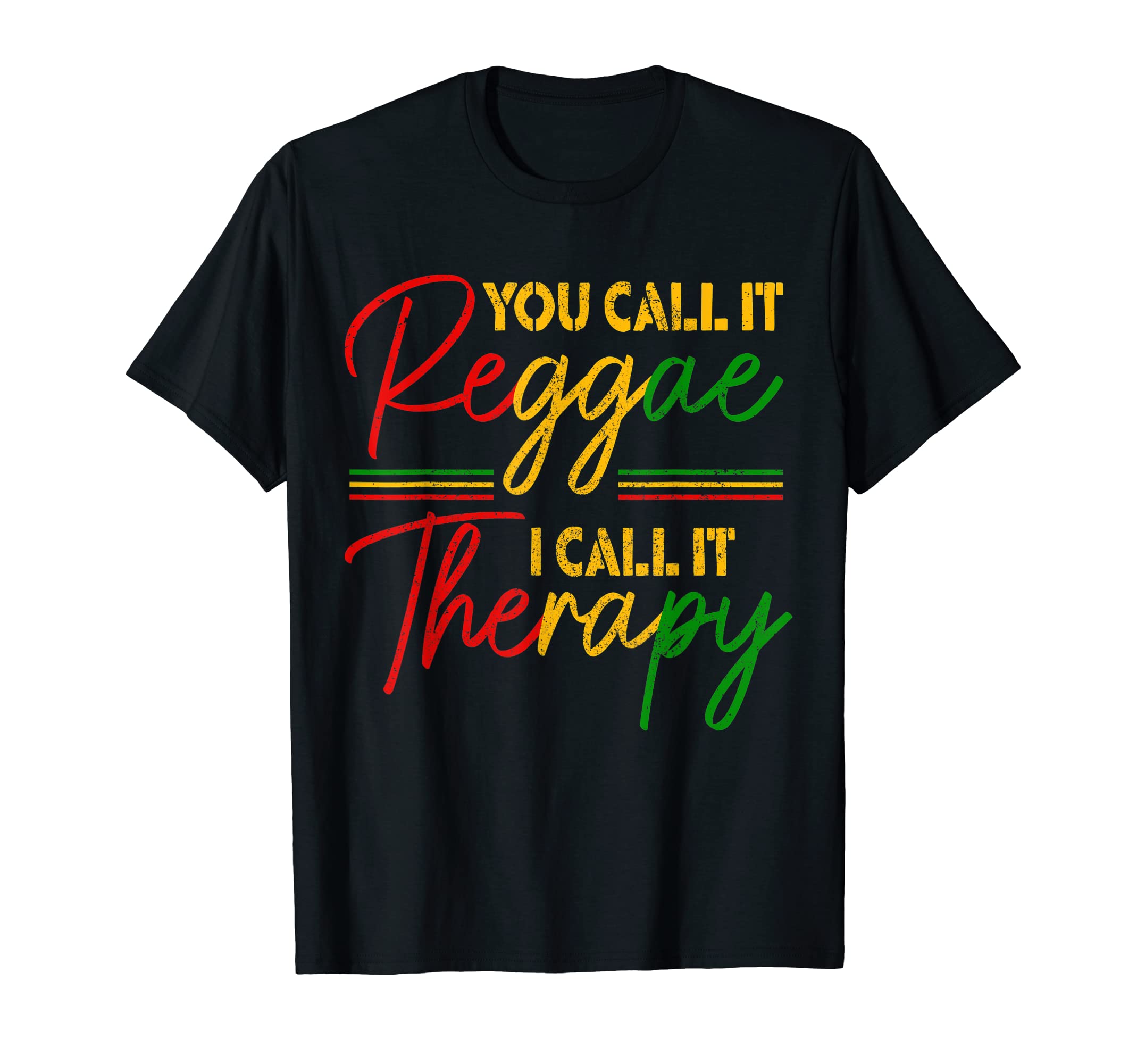 You Call It Reggae Music I Call It TherapyYou Call It Reggae I Call It Therapy Rasta Rastafari Jamaica T-ShirtOEKO-TEX STANDARD 100
