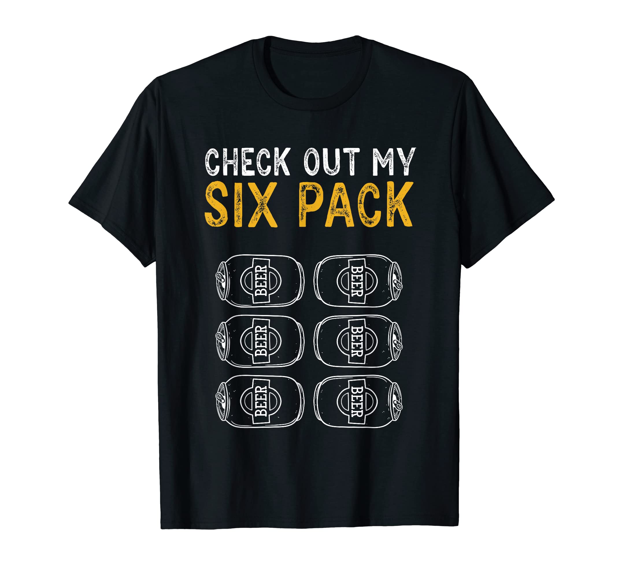 Funny Check Out My Six Pack Novelty Slogan BeerFunny Check Out My Six Pack Novelty Beer Women's and Men's T-ShirtOEKO-TEX STANDARD 100